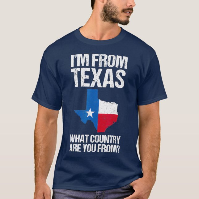 Ich komme aus Texas, aus welchem Land du bist aus  T-Shirt (Vorderseite)