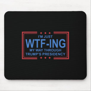 Ich komme einfach irgendwie durch die Trump-Präsid Mousepad
