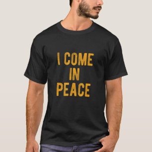 ICH KOMME IN FRIEDEN, ICH BIN FRIEDENSANHÄNGER T-Shirt