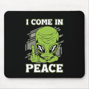 Ich komme in Frieden UFO glauben Alien Außerirdisc Mousepad
