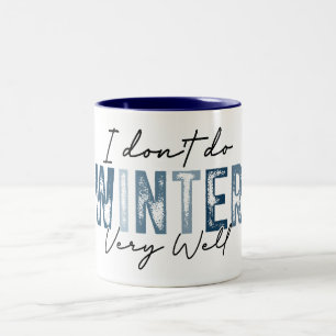 Ich komme mit dem Winter nicht sehr gut zurecht Zweifarbige Tasse