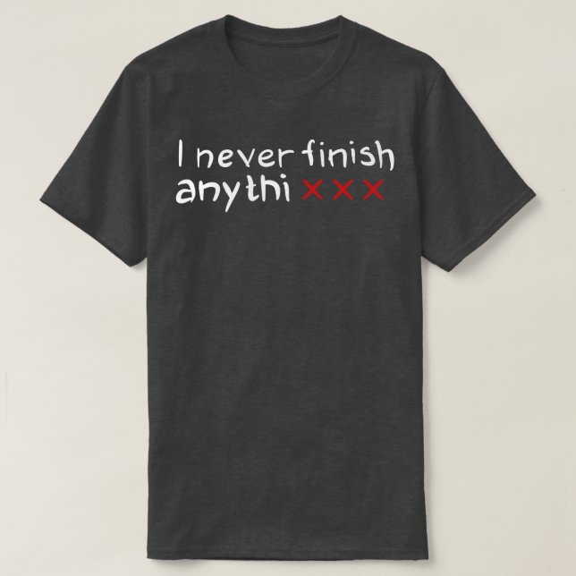Ich komme nie zu Ende T-Shirt (Design vorne)