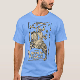 Ich komme, um euch in Frieden zu bringen T-Shirt