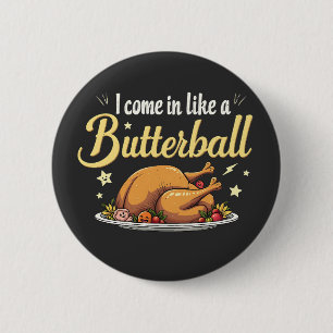 Ich komme wie ein Butterball-Türkei-Erntedank Button