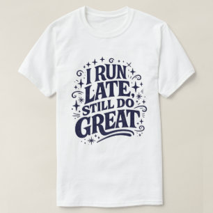 Ich komme zu spät, schaffe es aber trotzdem großar T-Shirt