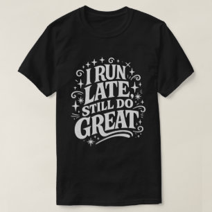 Ich komme zu spät, schaffe es aber trotzdem großar T-Shirt