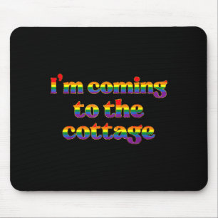 Ich komme zum Cottage LGBT-Pride-Monat  Mousepad