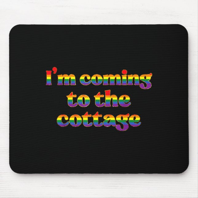 Ich komme zum Cottage LGBT-Pride-Monat  Mousepad (Vorne)