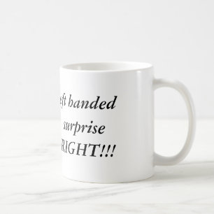 Ich könnte, aber zu Ihrer Überraschung linkshän Tasse