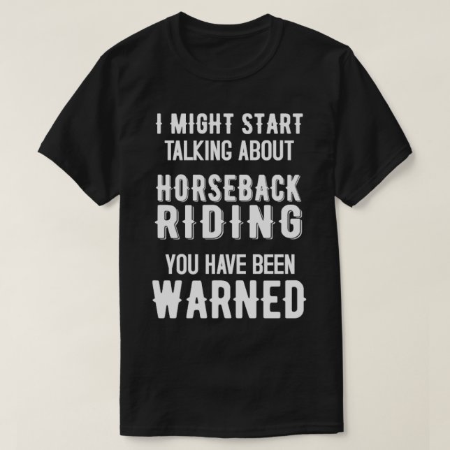 Ich könnte anfangen, über Reiten zu reden Funny T-Shirt (Design vorne)