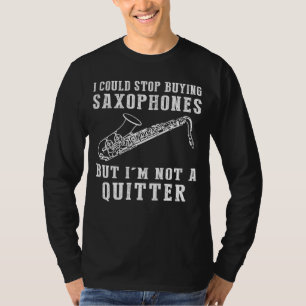 Ich konnte aufhören, Saxophone zu kaufen Funny Mus T-Shirt