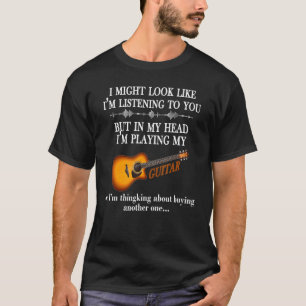 Ich könnte aussehen, als höre ich dir Gitarre T-Shirt