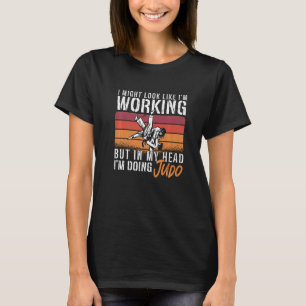 Ich könnte aussehen wie Karate Judoka Retro Kämpfe T-Shirt