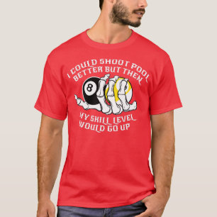 Ich konnte besser einen Pool für einen Billard-Poo T-Shirt