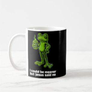 Ich könnte boshafter sein, aber Jesus sagte Nein K Kaffeetasse