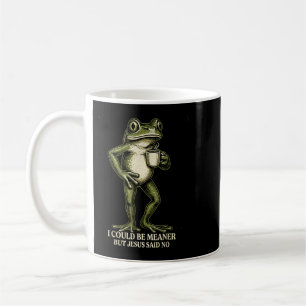 Ich könnte boshafter sein, aber Jesus sagte Nein W Kaffeetasse