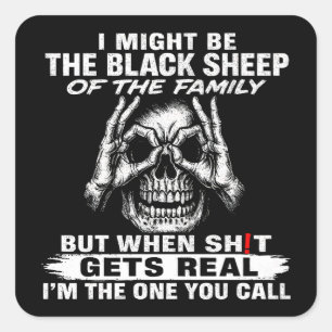 Ich könnte das schwarze Schaf der Familie sein Quadratischer Aufkleber