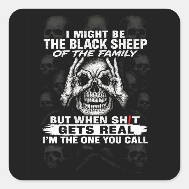 Ich könnte das schwarze Schaf der Familie sein Quadratischer Aufkleber (Vorderseite)