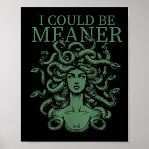 Ich könnte die meanere Medusa sein Poster