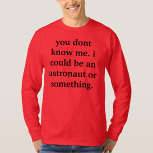 ich könnte ein Astronaut sein T-Shirt
