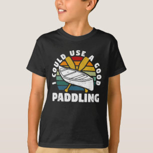 Ich könnte ein gutes Paddelteam benutzen Funny T-Shirt
