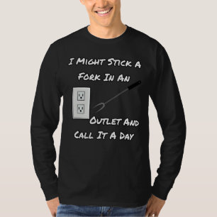 Ich könnte eine Gabel in einer Gabel halten und si T-Shirt