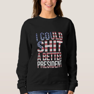 Ich könnte einen besseren Präsidenten shirten Anti Sweatshirt