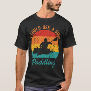 Ich könnte einen guten Paddler Kayak-Schützling  T-Shirt