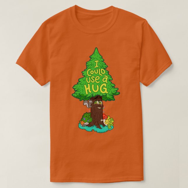 Ich könnte einen Hugger-Baum benutzen T-Shirt (Design vorne)