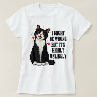 Ich könnte falsch liegen, aber es ist höchst unwah T-Shirt
