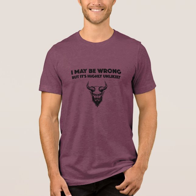 Ich könnte falsch liegen, aber es ist höchst unwah Tri-Blend shirt (Vorderseite)