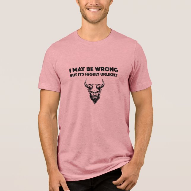 Ich könnte falsch liegen, aber es ist höchst unwah Tri-Blend shirt (Vorderseite)