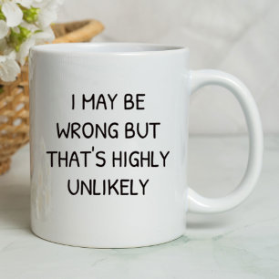 Ich könnte falsch liegen Lustig Sarkastisch Tasse