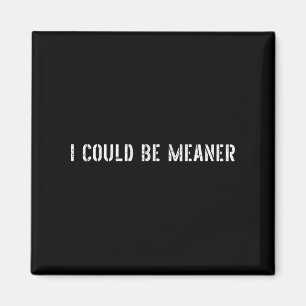 Ich könnte Gemeiner lustige Sarcastic Zitat kühne Magnet