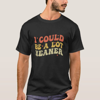Ich könnte Gemeiner witzig sagen, lustiges Sprichw T-Shirt