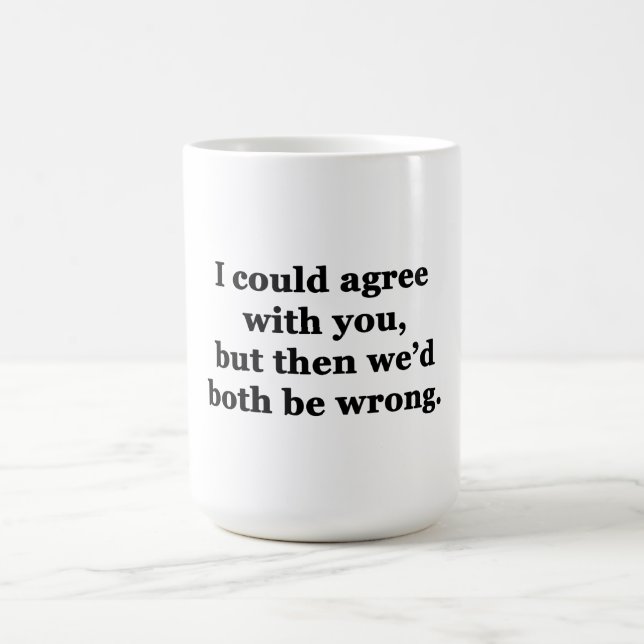 Ich könnte Ihnen zustimmen Kaffeetasse (Mittel)