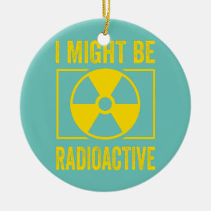 Ich könnte Radioactive Funny Gift für Nuklearen Keramik Ornament
