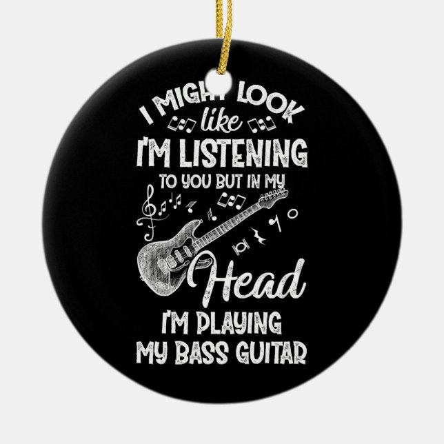 Ich könnte so aussehen, als höre ich dir Bassgitar Keramik Ornament (Vorne)