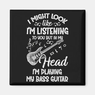 Ich könnte so aussehen, als höre ich dir Bassgitar Magnet