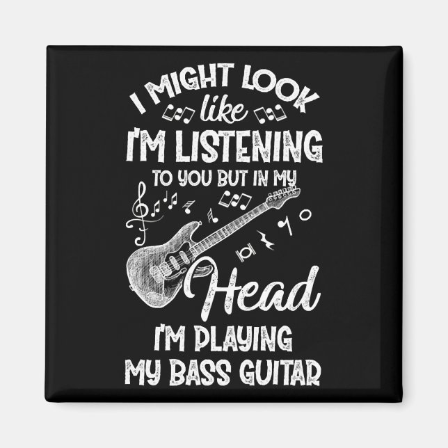 Ich könnte so aussehen, als höre ich dir Bassgitar Magnet (Vorne)