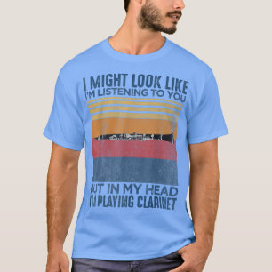 Ich könnte so aussehen, als höre ich dir Funny Cla T-Shirt