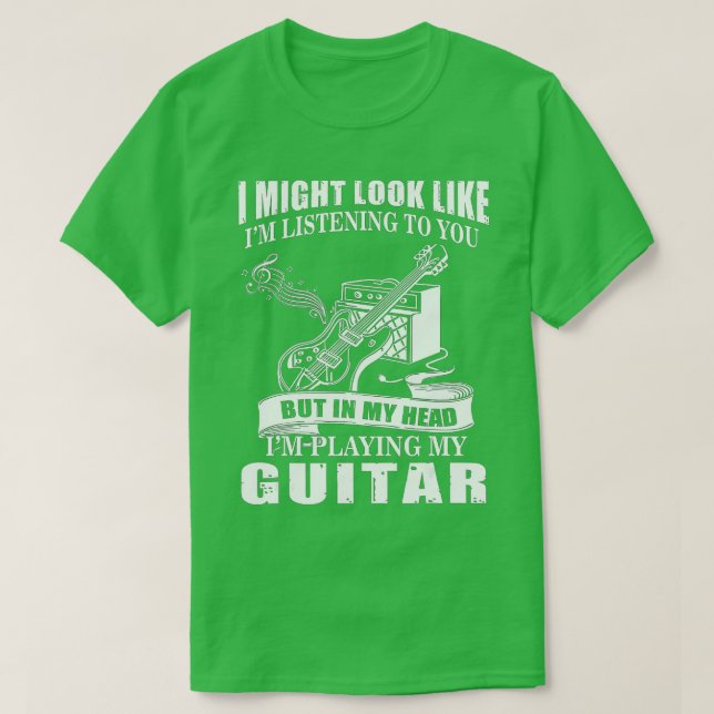 Ich könnte so aussehen, als höre ich dir Musik Gui T-Shirt (Design vorne)