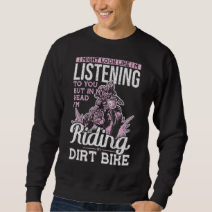 Ich könnte so aussehen, als höre ich dir zu, aber  sweatshirt