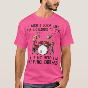 Ich könnte so aussehen, als höre ich dir zu, aber T-Shirt