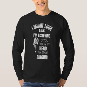Ich könnte so aussehen, als würde ich dir zuhören, T-Shirt