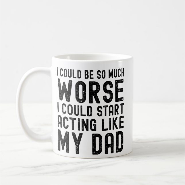 Ich könnte so viel schlimmer sein, ich könnte anfa kaffeetasse (Links)