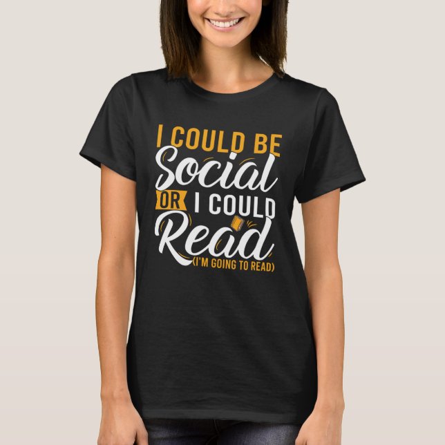 Ich könnte sozial sein oder ich könnte buchstäblic T-Shirt (Vorderseite)