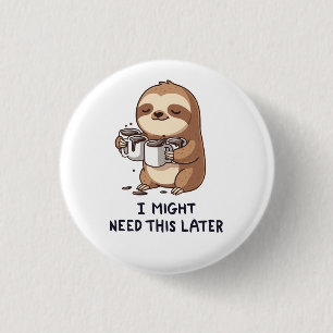 Ich könnte später Kaffee brauchen - Lazy Sloth Spa Button