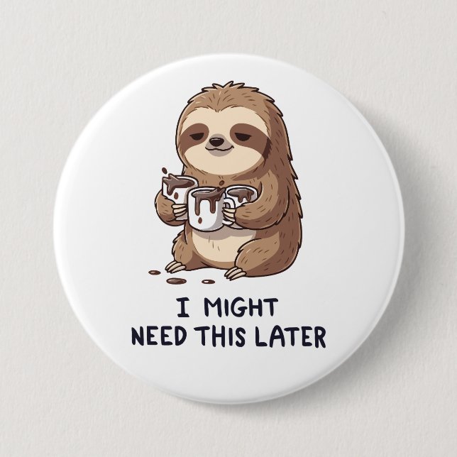 Ich könnte später Kaffee brauchen - Lazy Sloth Spa Button (Vorderseite)