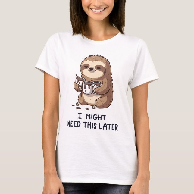 Ich könnte später Kaffee brauchen - Lazy Sloth Spa T-Shirt (Vorderseite)